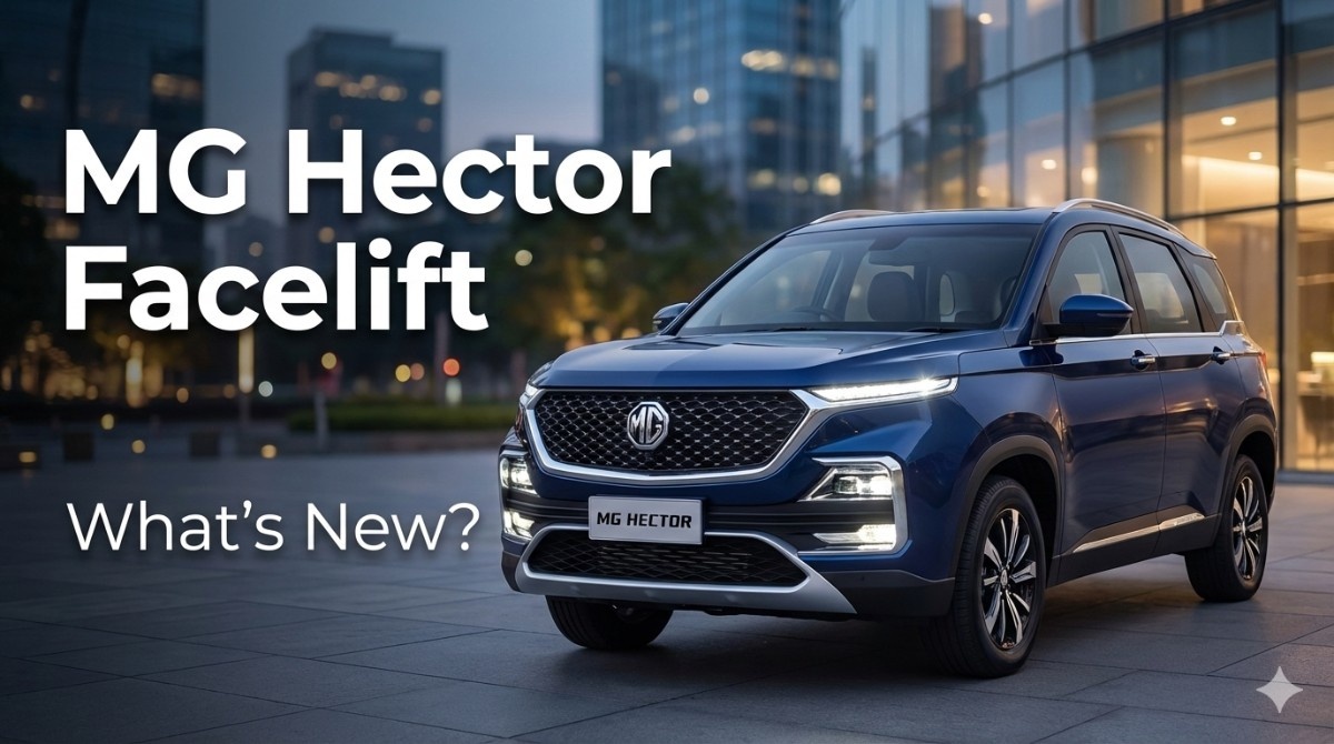 MG Hector Facelift Launched: What’s New, What’s Better, and Should You Buy It?