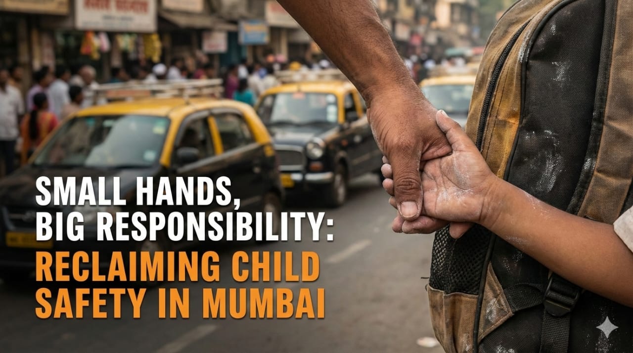 Small Hands, Big Responsibility: Reclaiming Child Safety in Mumbai